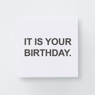 It Is Your Birthday Print